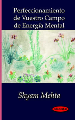 Perfeccionamiento De Vuestro Campo De Energia Mental by Shyam Mehta image