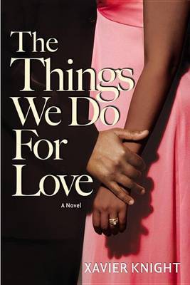 The Things We Do for Love by Xavier Knight image