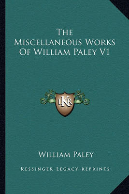 The Miscellaneous Works of William Paley V1 by William Paley image