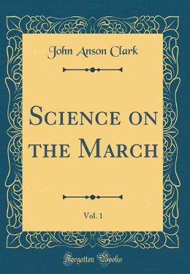 Science on the March, Vol. 1 (Classic Reprint) by John Anson Clark image