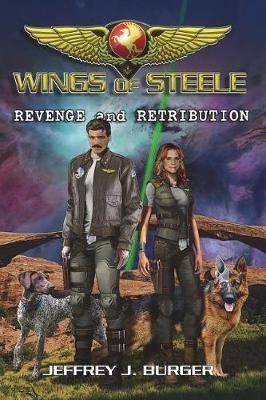Wings of Steele - Revenge and Retribution by Mr Jeffrey J Burger image