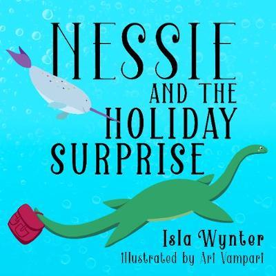 Nessie and the Holiday Surprise by Isla Wynter image