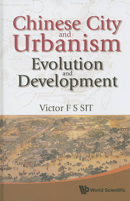 Chinese City And Urbanism: Evolution And Development by Victor F.S. Sit image