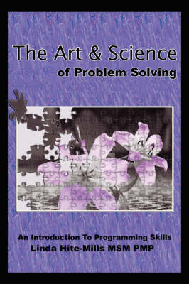 The Art and Science of Problem Solving by Linda K. Hite-Mills