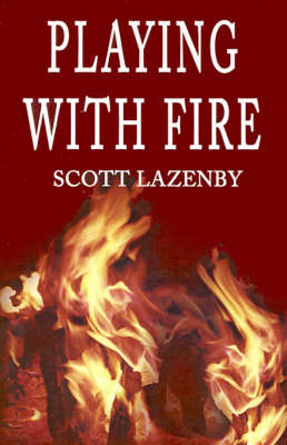 Playing with Fire by Scott Lazenby image