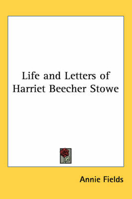 Life and Letters of Harriet Beecher Stowe image