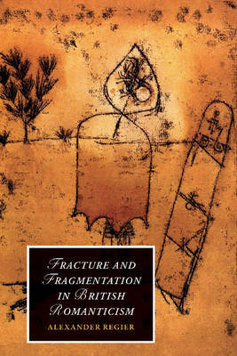 Fracture and Fragmentation in British Romanticism by Alexander Regier image