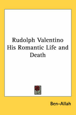 Rudolph Valentino His Romantic Life and Death by Ben-Allah image
