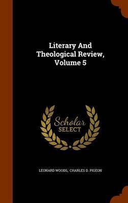 Literary and Theological Review, Volume 5 by Leonard Woods image