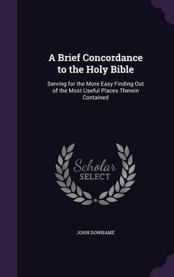 A Brief Concordance to the Holy Bible by John Downame image