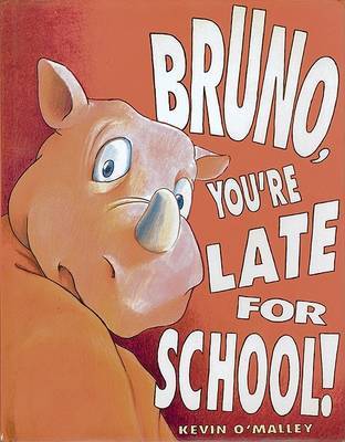 Bruno, You're Late for School! by Kevin O'Malley image