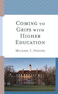 Coming to Grips with Higher Education by Michael T Nietzel image