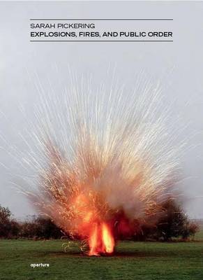 Sarah Pickering: Explosions, Fires, and Public Order by Sarah Pickering image
