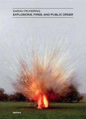 Sarah Pickering: Explosions, Fires, and Public Order on Hardback by Sarah Pickering