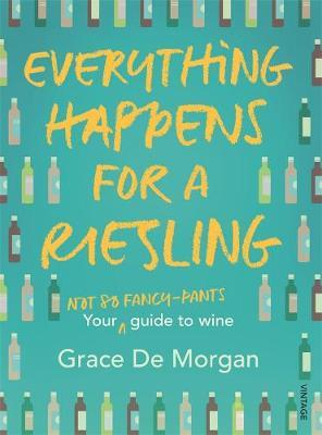 Everything Happens for a Riesling by Grace De Morgan image