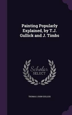 Painting Popularly Explained, by T.J. Gullick and J. Timbs image