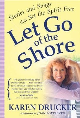 LET GO OF THE SHORE by Karen Drucker