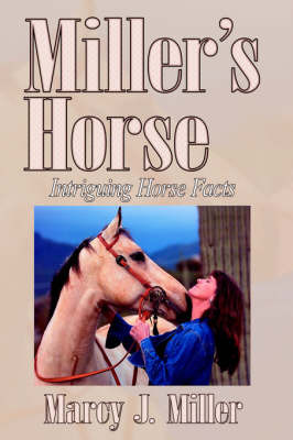Miller's Horse: Intriguing Horse Facts by Marcy J. Miller image