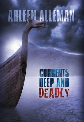 Currents Deep and Deadly on Hardback by Arleen Alleman