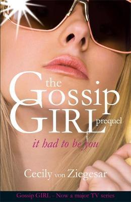 Gossip Girl prequel: It Had to be You by Cecily Von Ziegesar image