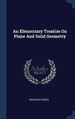 An Elementary Treatise on Plane and Solid Geometry by Benjamin Peirce image