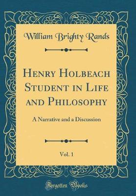 Henry Holbeach Student in Life and Philosophy, Vol. 1 by William Brighty Rands image