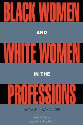 Black Women and White Women in the Professions by Natalie J. Sokoloff image