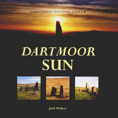 Dartmoor Sun: Solving the Riddle of Dartmoor's Prehistoric Sites by Jack Walker image