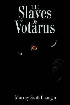 The Slaves of Votarus by Murray Scott Changar image