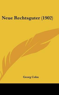 Neue Rechtsguter (1902) on Hardback by Georg Cohn