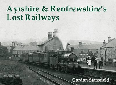 Ayrshire and Renfrewshire's Lost Railways by Gordon Stansfield image