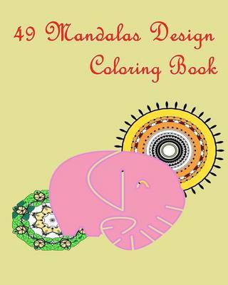 49 Mandalas Design Coloring Book: Mandala Coloring for Beginner That Balance Your Stress-Relief, Relaxation, Meditation and Creativity. by Mimic Mock image