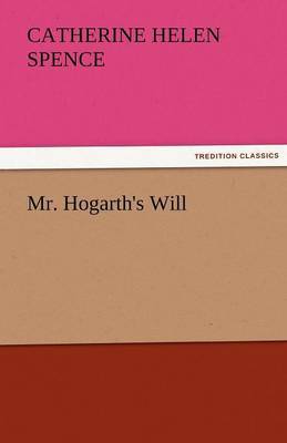 Mr. Hogarth's Will by Catherine Helen Spence image