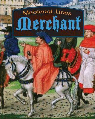 Medieval Lives: Merchant on Hardback by Robert Hull