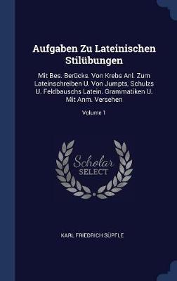 Aufgaben Zu Lateinischen Stil�bungen by Karl Friedrich Supfle image