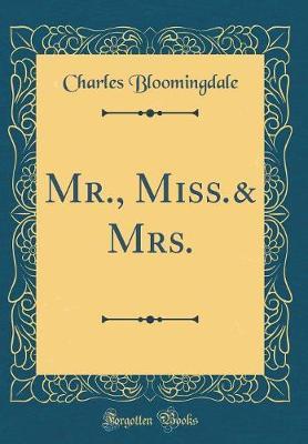MR., Miss.& Mrs. (Classic Reprint) by Charles Bloomingdale image