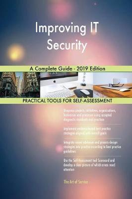 Improving IT Security A Complete Guide - 2019 Edition by Gerardus Blokdyk image