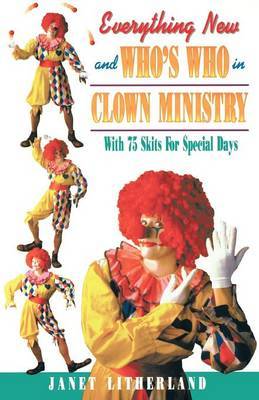 Everything New and Who's Who in Clown Ministry by Janet Litherland image