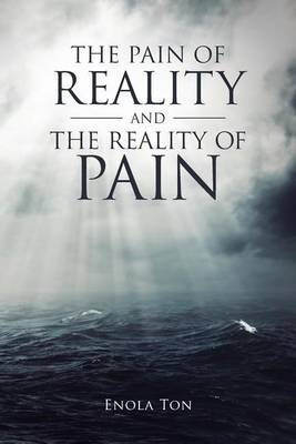 The Pain of Reality and the Reality of Pain by Enola Ton image