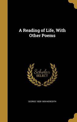 A Reading of Life, with Other Poems on Hardback by George 1828-1909 Meredith