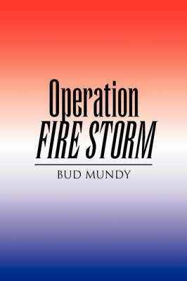 Operation Fire Storm on Paperback by Bud Mundy