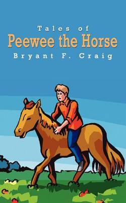Tales of Peewee the Horse by Bryant F. Craig image