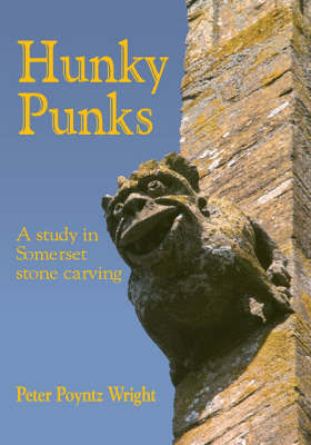 Hunky Punks: A Study in Somerset Stone Carving by Peter Poyntz Wright image