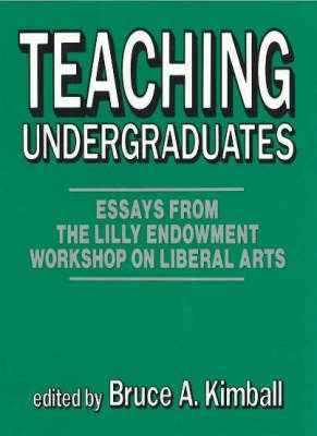 Teaching Undergraduates: Essays from the Lilly Endowment Workshop on Liberal Arts image