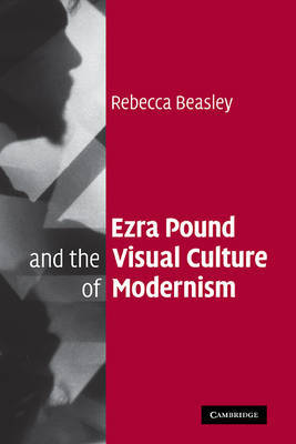 Ezra Pound and the Visual Culture of Modernism by Rebecca Beasley image