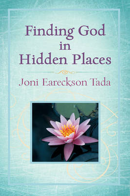 Finding God in Hidden Places on Hardback by Joni Eareckson Tada