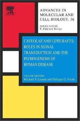 Caveolae and Lipid Rafts: Roles in Signal Transduction and the Pathogenesis of Human Disease: Volume 36 by E.E. Bittar image