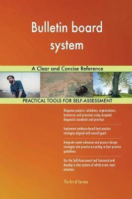 Bulletin board system A Clear and Concise Reference by Gerardus Blokdyk