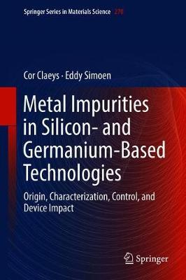 Metal Impurities in Silicon- and Germanium-Based Technologies by Cor Claeys image