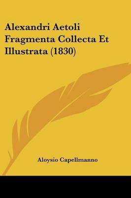 Alexandri Aetoli Fragmenta Collecta Et Illustrata (1830) image